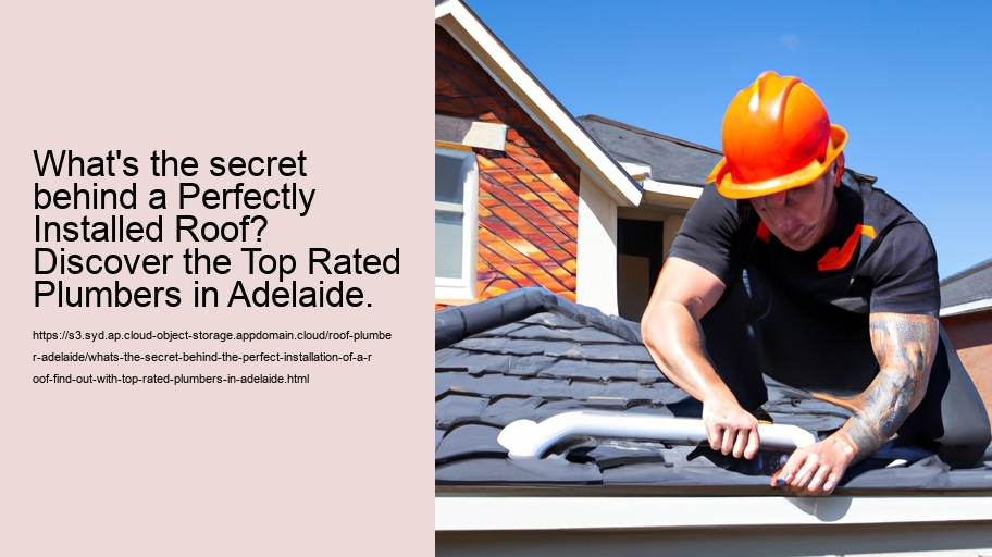 What's the secret behind the perfect installation of a roof? Find Out with Top-Rated Plumbers in Adelaide!